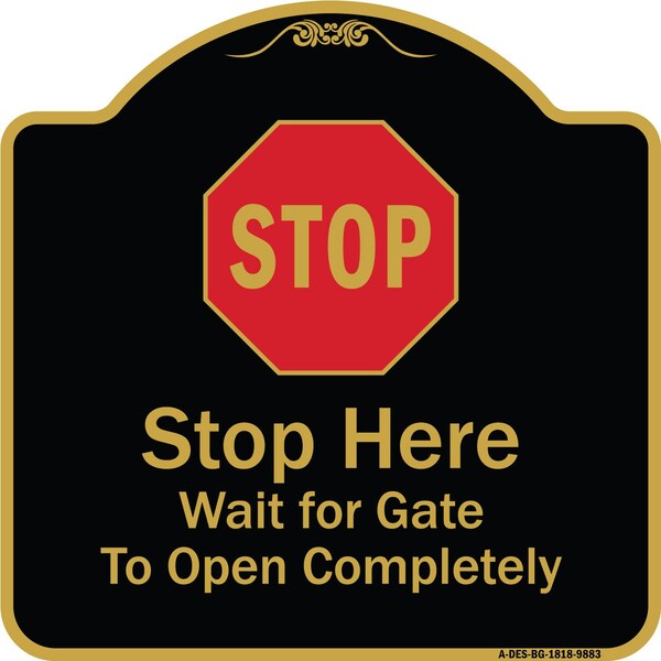Designer Series-Stop Wait For Gate To Open Completely With Symbol, 18" x 18", BG-1818-9883